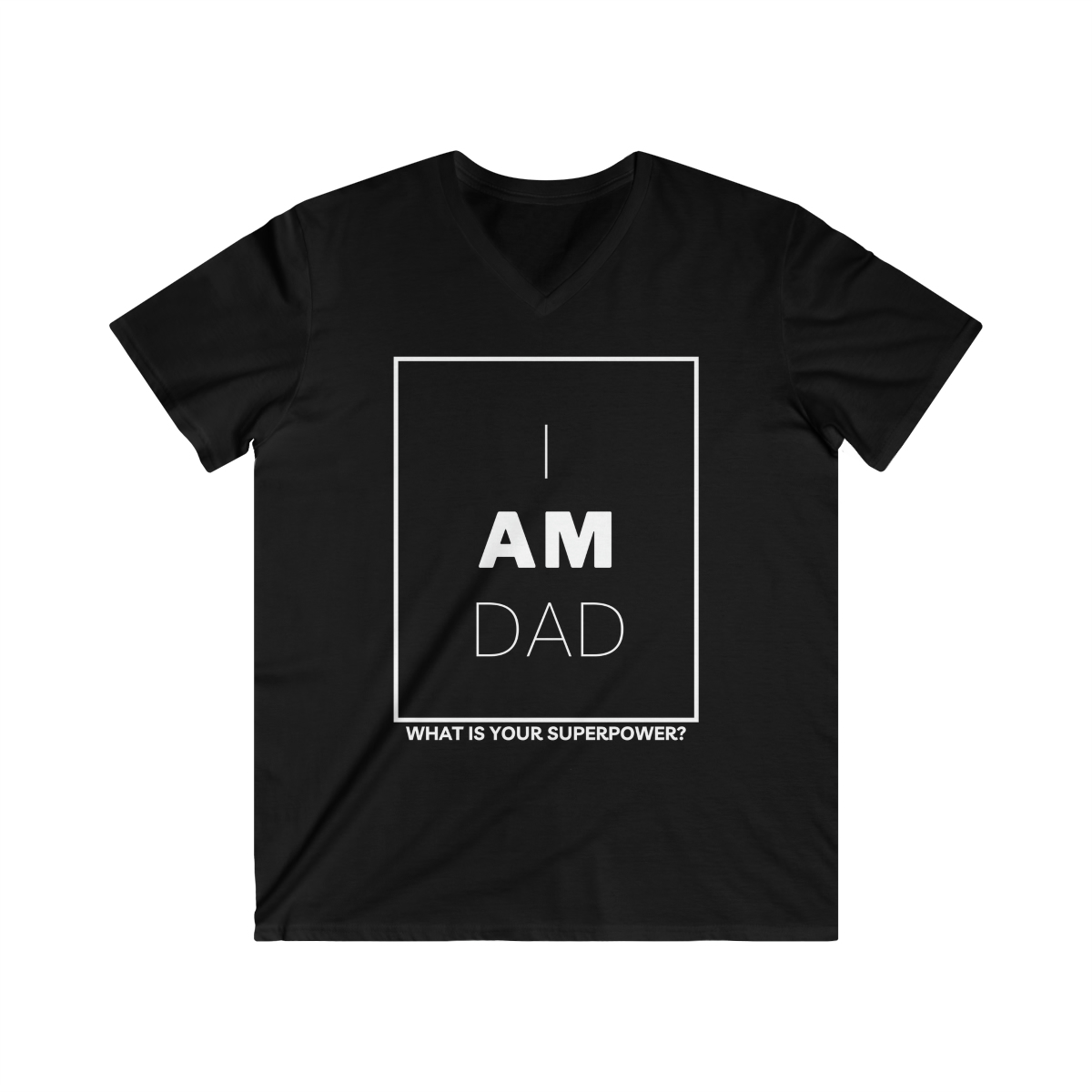 “I am dad, what is your superpower?” T-shirt