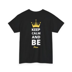 Keep calm and be mom - on the back - t-shirt