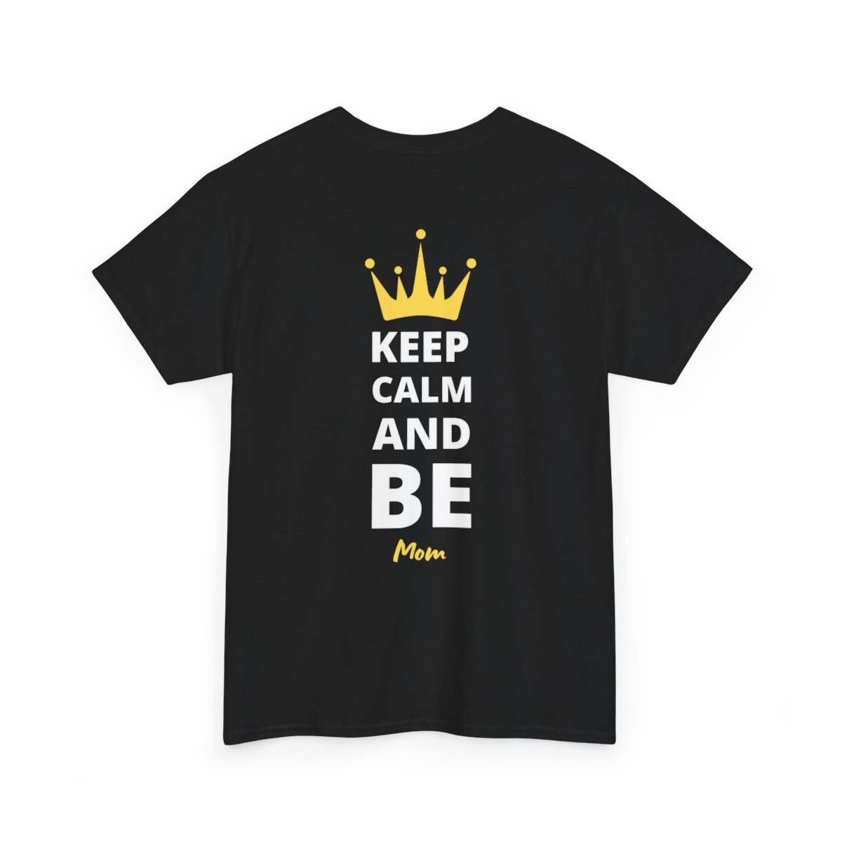 Keep calm and be mom – on the back – t-shirt